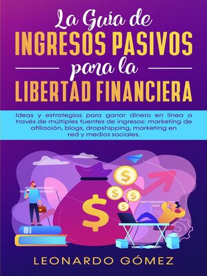 cover image of La Guía de Ingresos Pasivos para la Libertad Financiera; Estrategias para ganar dinero a través de múltiples fuentes